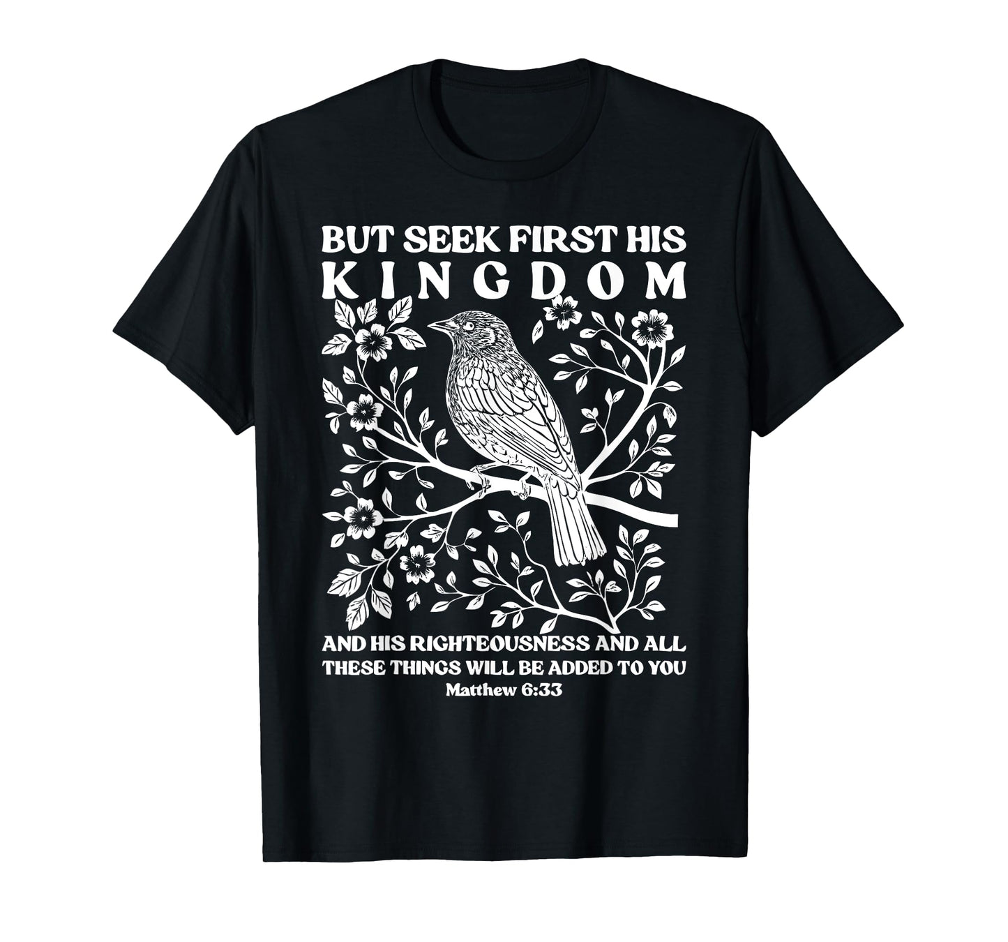 But Seek Firsts His Kingdom Bird Bible Verse Tee T-Shirt