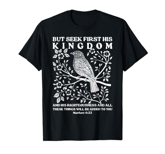 But Seek Firsts His Kingdom Bird Bible Verse Tee T-Shirt