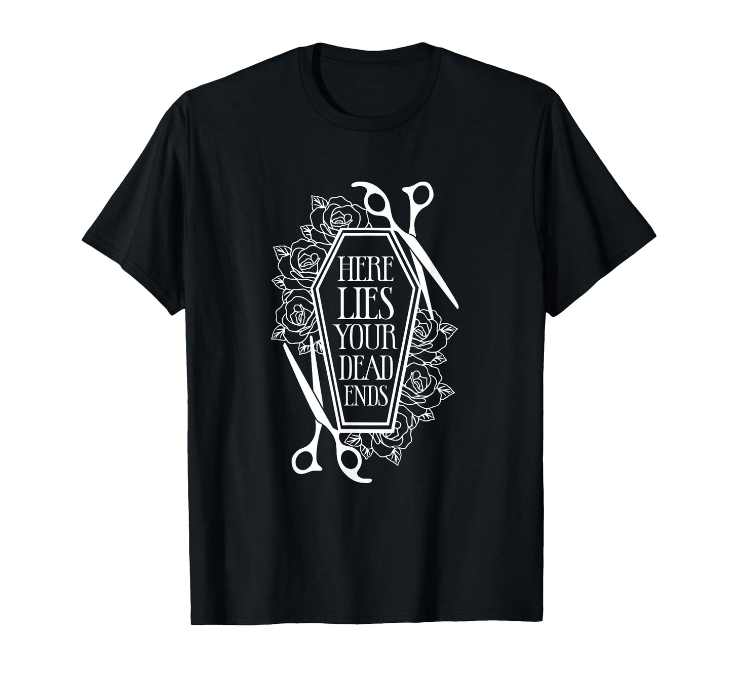 Here Lies Your Dead Ends Hair Stylist Hairstylist T-Shirt