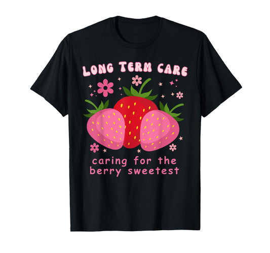 Long Term Care Strawberry Floral LTC Nurse RN Appreciation T-Shirt