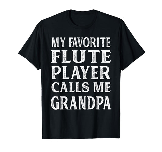 My Favorite Flute Player Calls Me Grandpa Father's Day T-Shirt