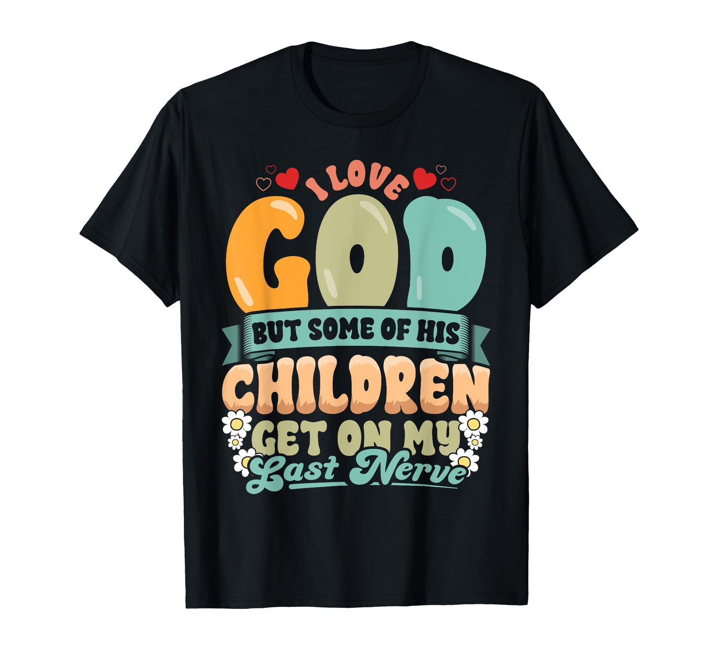 Funny Christian Love God But His Children Get On My Nerves T-Shirt
