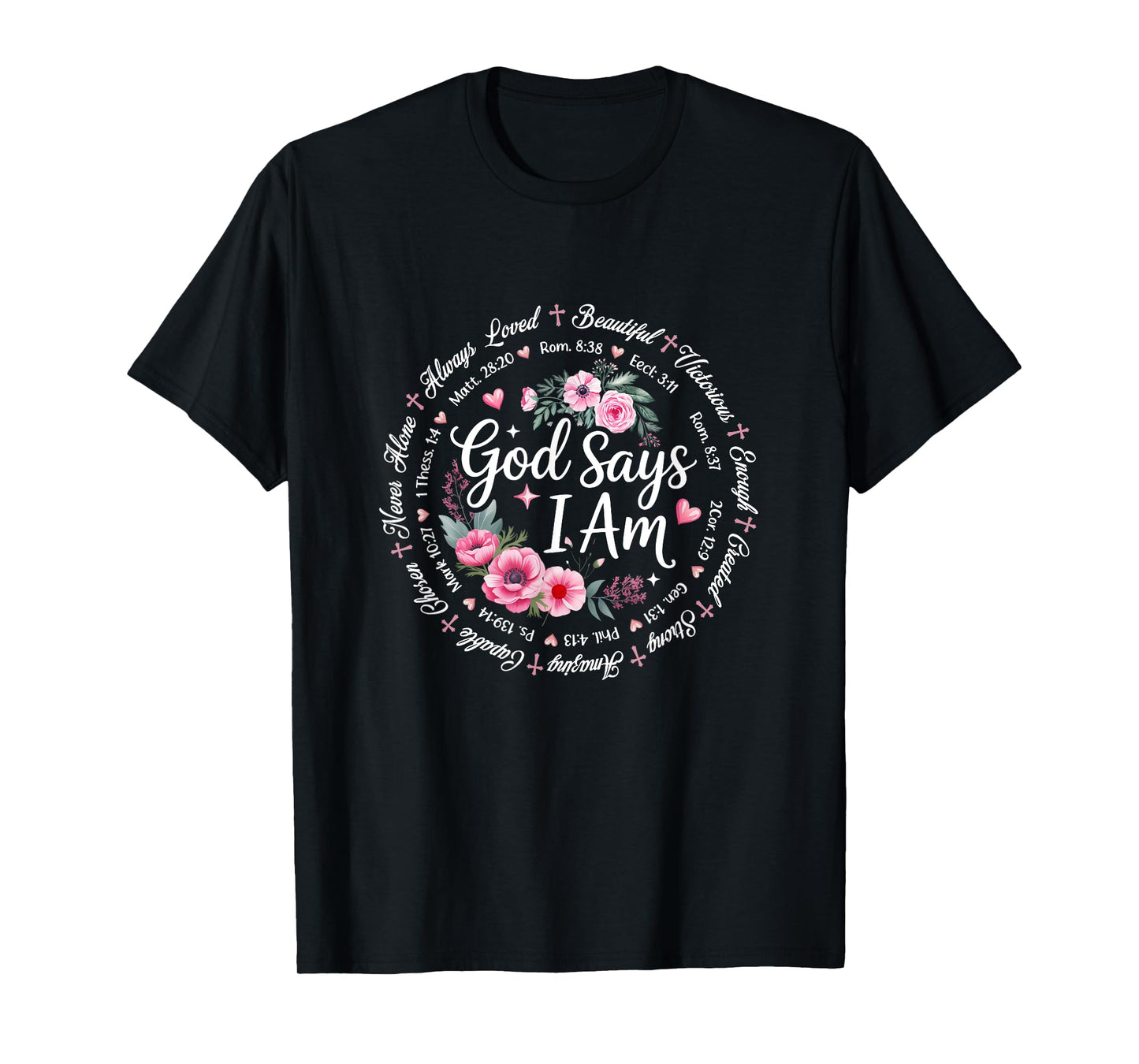 God Says I Am Floral Bible Verse Religious Christian Women T-Shirt