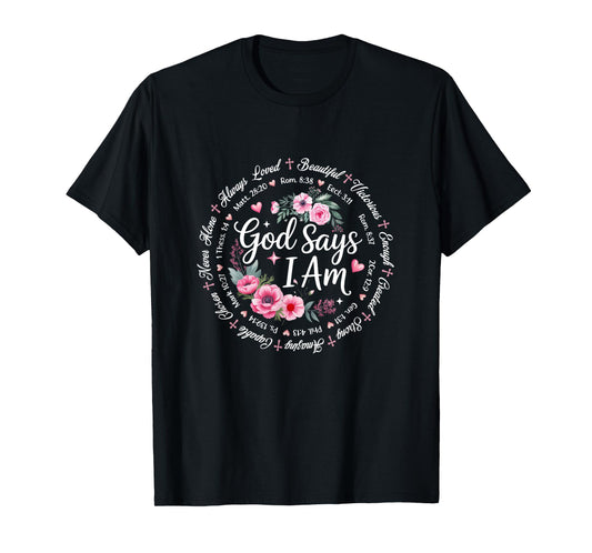 God Says I Am Floral Bible Verse Religious Christian Women T-Shirt