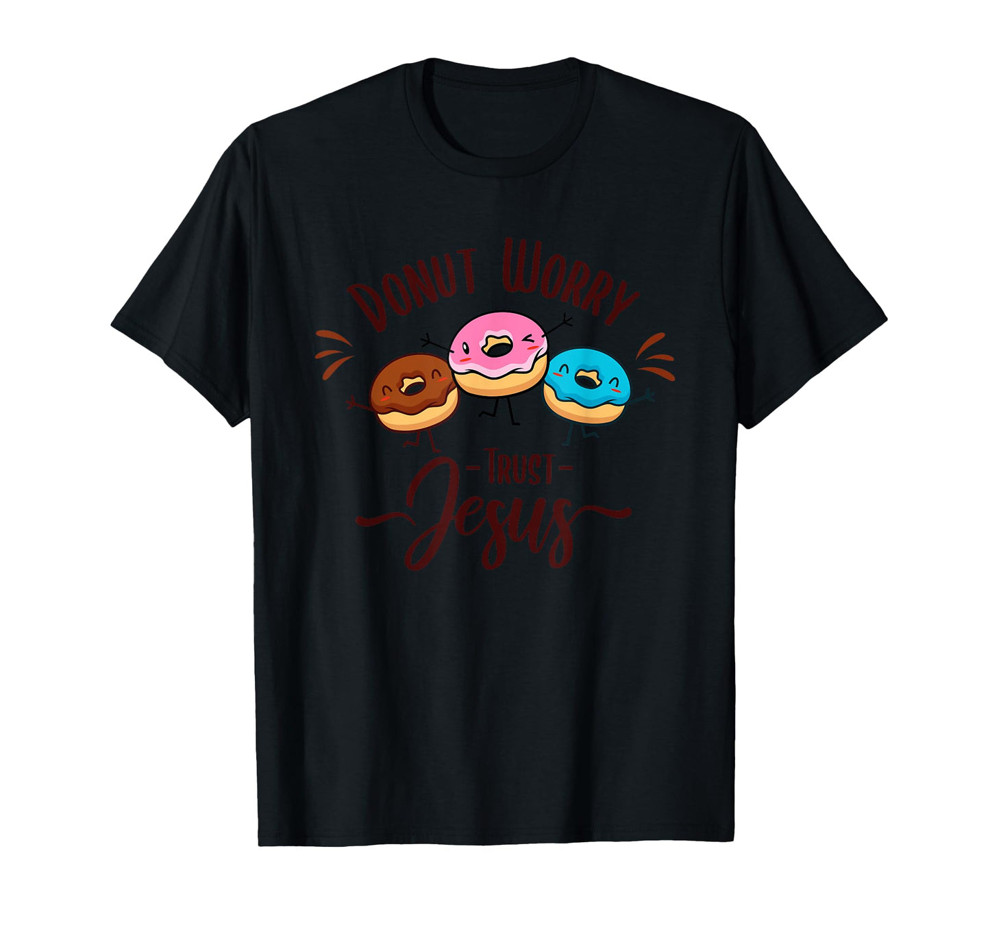 DONUT WORRY TRUST JESUS - Funny Christian Pun - Happy Donuts T-Shirt