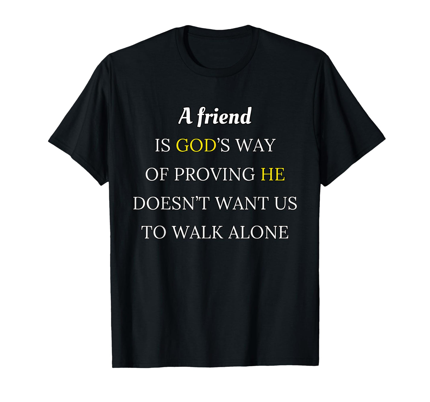 A Friend is God’s Way Of Proving Design T-Shirt