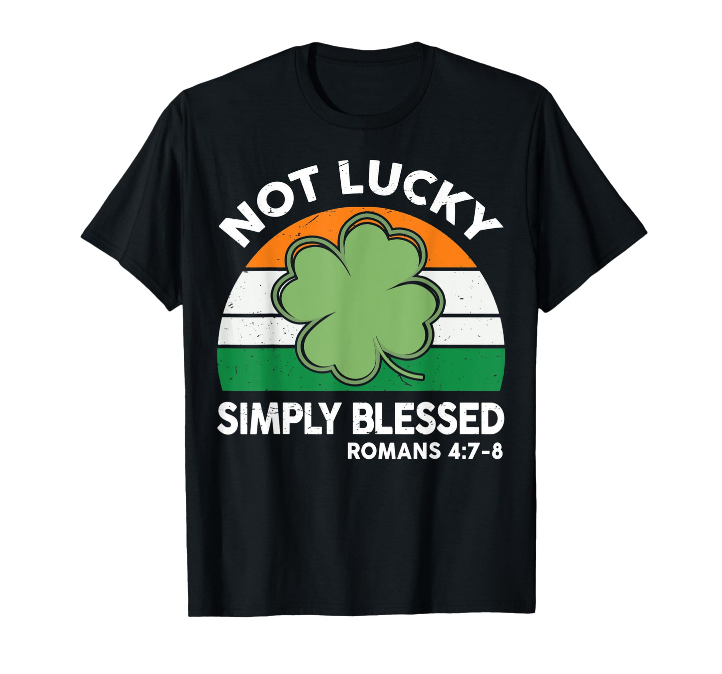 Not Lucky Simple Blessed St Patricks Day Faith Christian T-Shirt