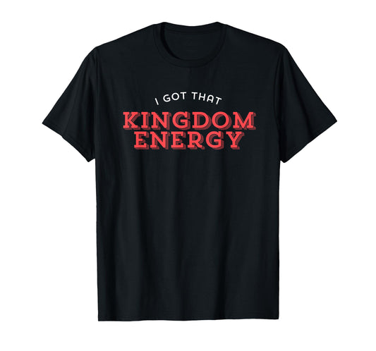 Kingdom Energy | Christian Faith Bold Design T-Shirt