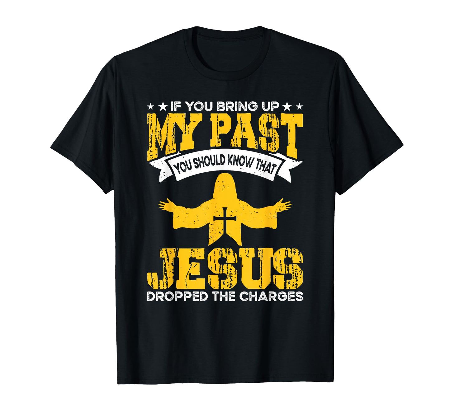 Bring Up Past Jesus Christian Religious Believer Worshiper T-Shirt