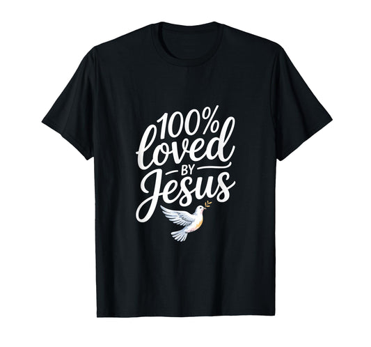 100% Loved by Jesus Christian Faith T-Shirt