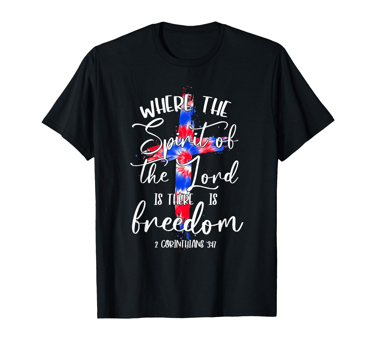 Where The Spirit Of The Lord Is Freedom, God Cross 4th July T-Shirt