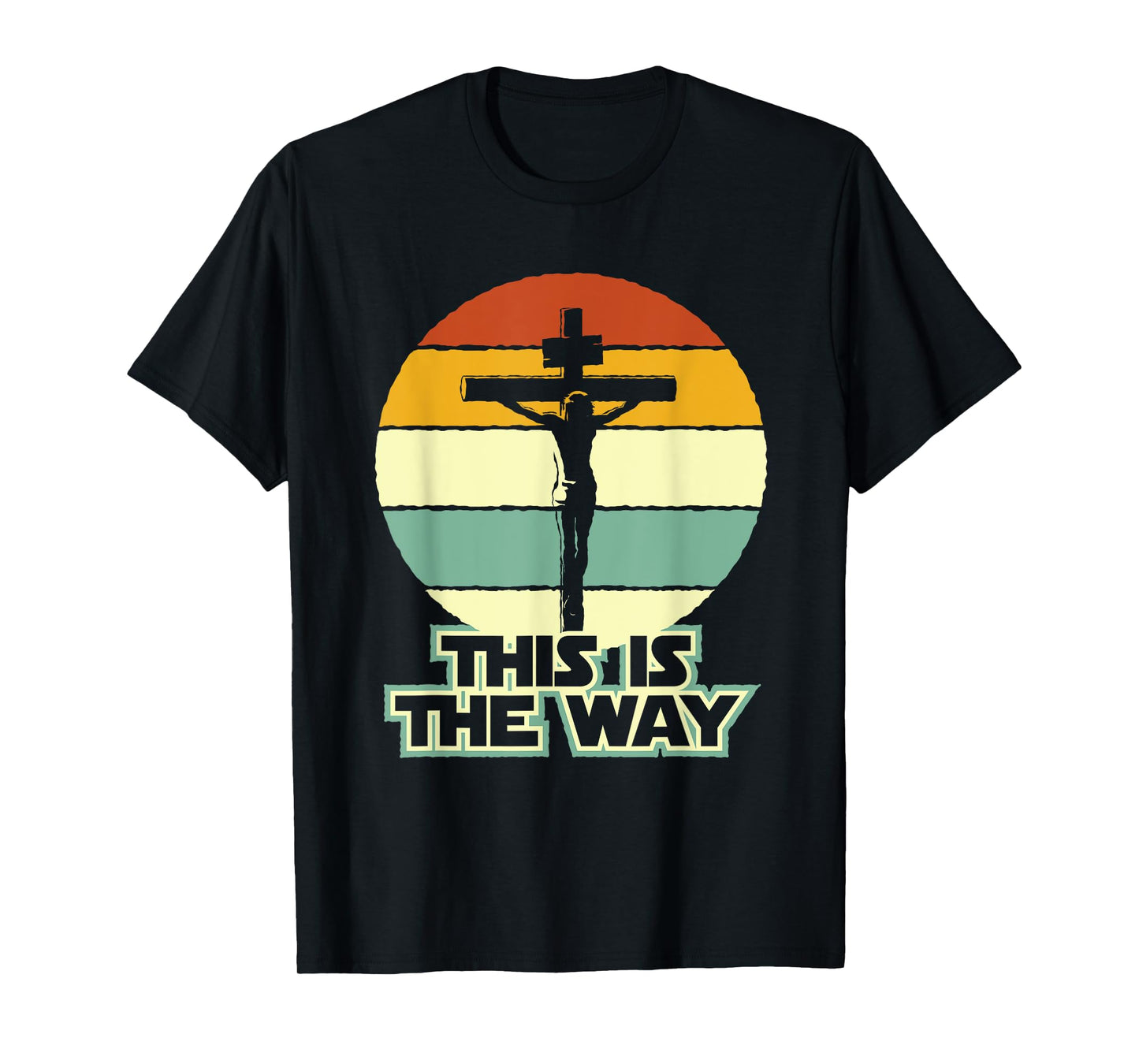 This Is The Way Jesus on the Cross Crucifix Vintage Sunrise T-Shirt