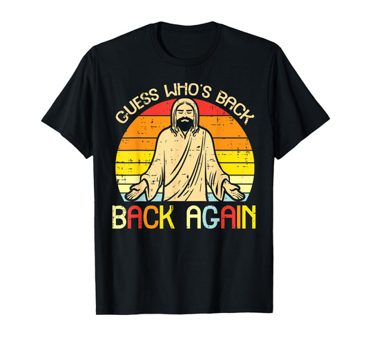 Easter Jesus Guess Whos Back Religious Christian Women Men T-Shirt