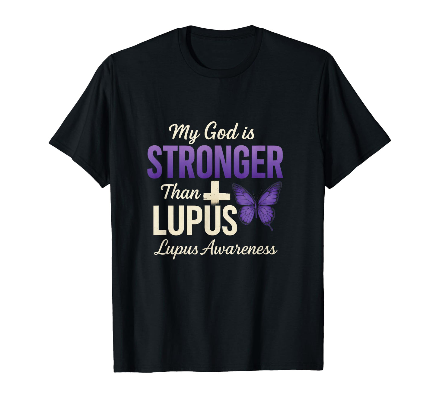 My God is Stronger Than Lupus - Lupus Warrior Support T-Shirt