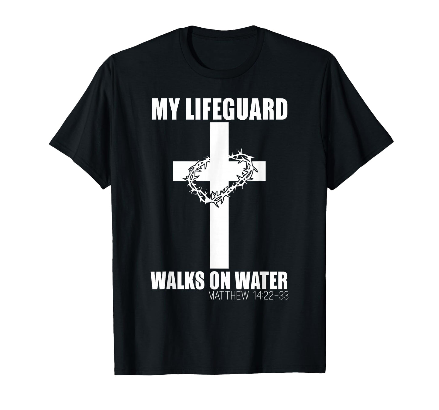 My Lifeguard Walks on Water Christian Bible Verse T-Shirt