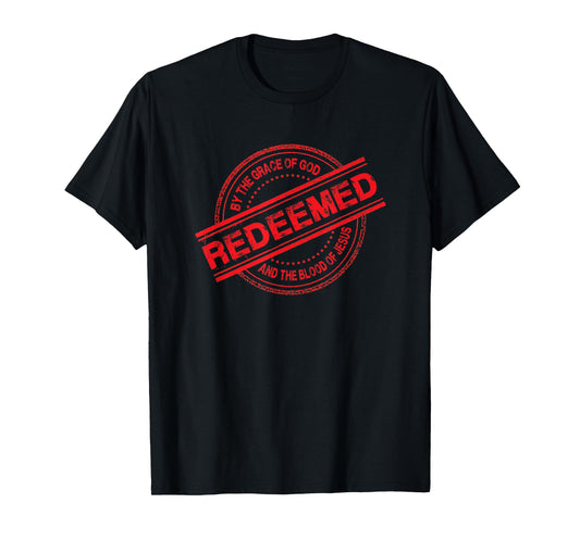 Christian REDEEMED By The Grace of God And Blood of Jesus T-Shirt