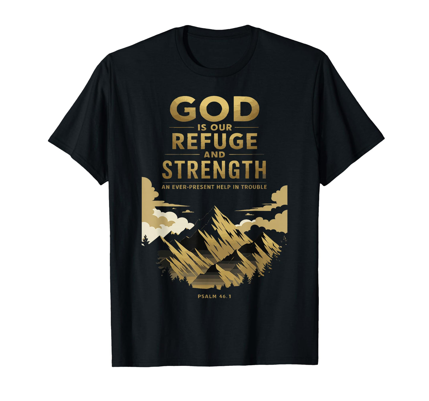 God is Our Refuge and Strength – Psalm 46:1 Christian Design T-Shirt