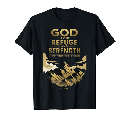 God is Our Refuge and Strength – Psalm 46:1 Christian Design T-Shirt