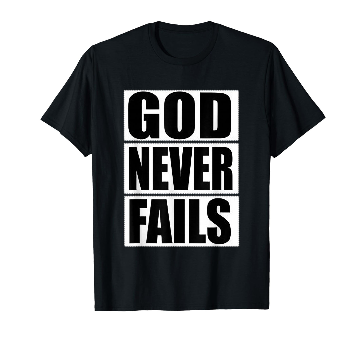 GOD Never Fails T-Shirt