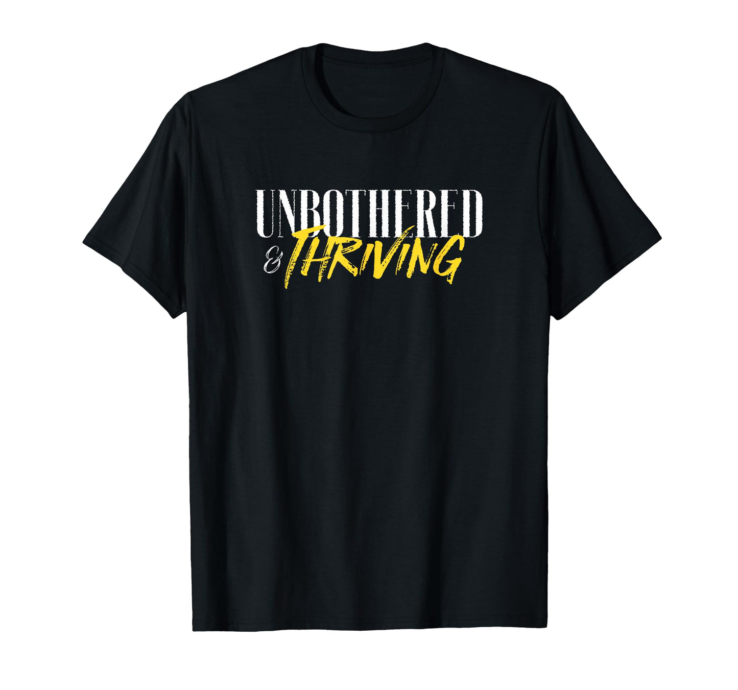 Unbothered & Thriving Graphic Novelty Inspiration Motivation T-Shirt