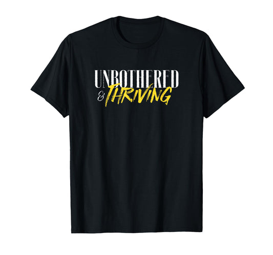 Unbothered & Thriving Graphic Novelty Inspiration Motivation T-Shirt