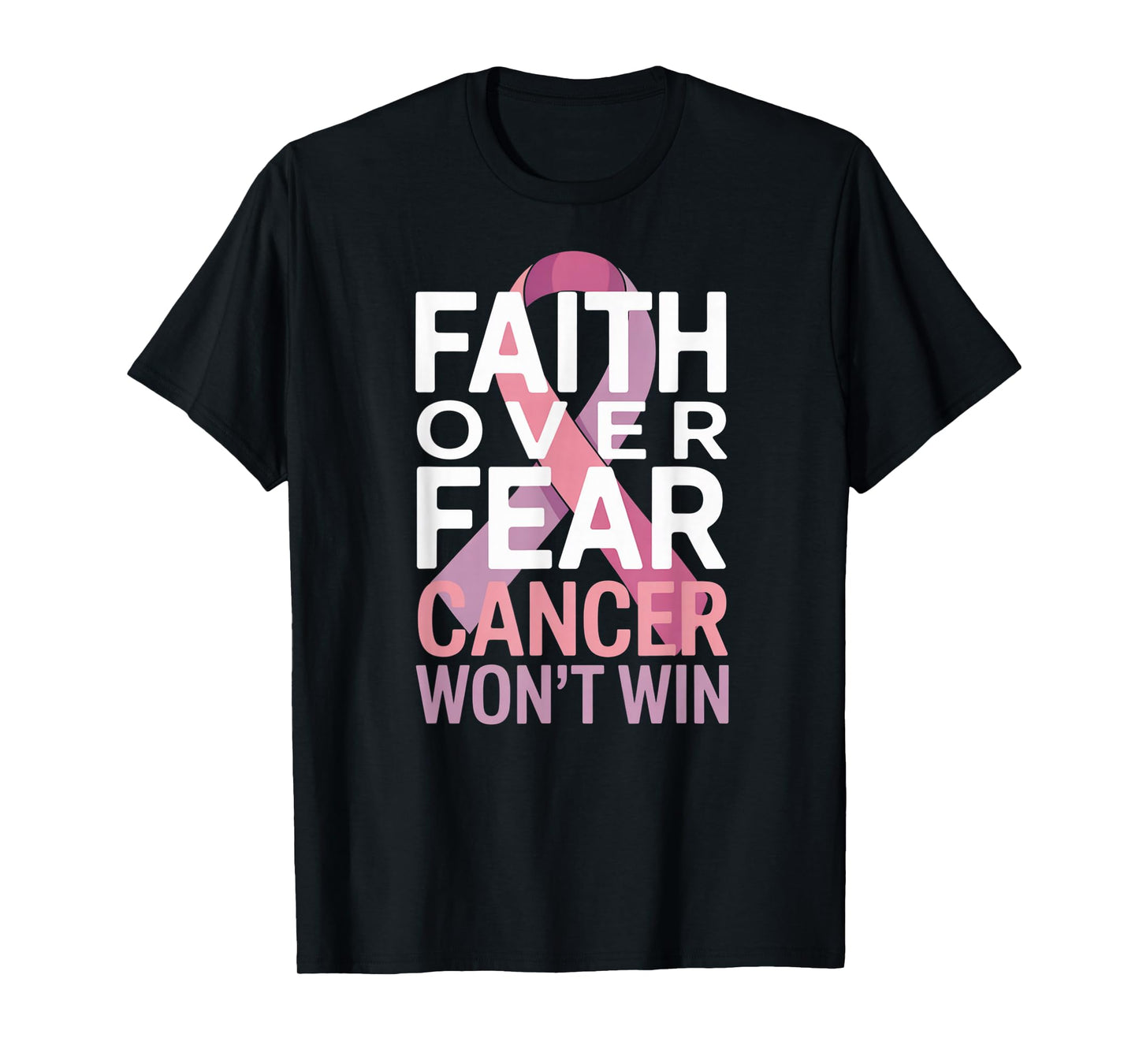 Faith Over Fear Cancer Won't Win Pink Ribbon T-Shirt