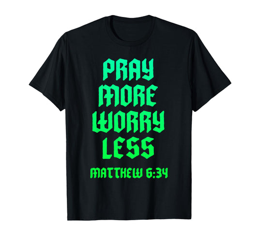Pray Warrior Pray More Worry Less Christian Scripture Bible T-Shirt