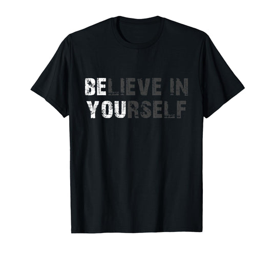 Believe In Yourself Motivational Quote Inspiration Positive T-Shirt