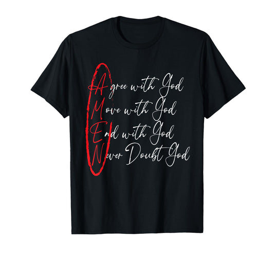 Amen Agree With God Move With God End With God T-Shirt