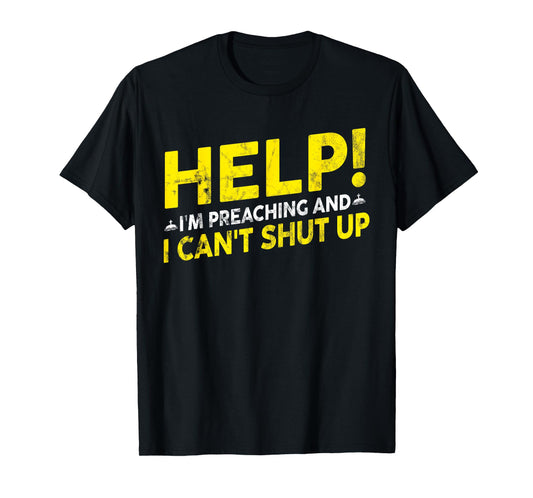 Funny "Help! I'm Preaching" - Pastor T-Shirt