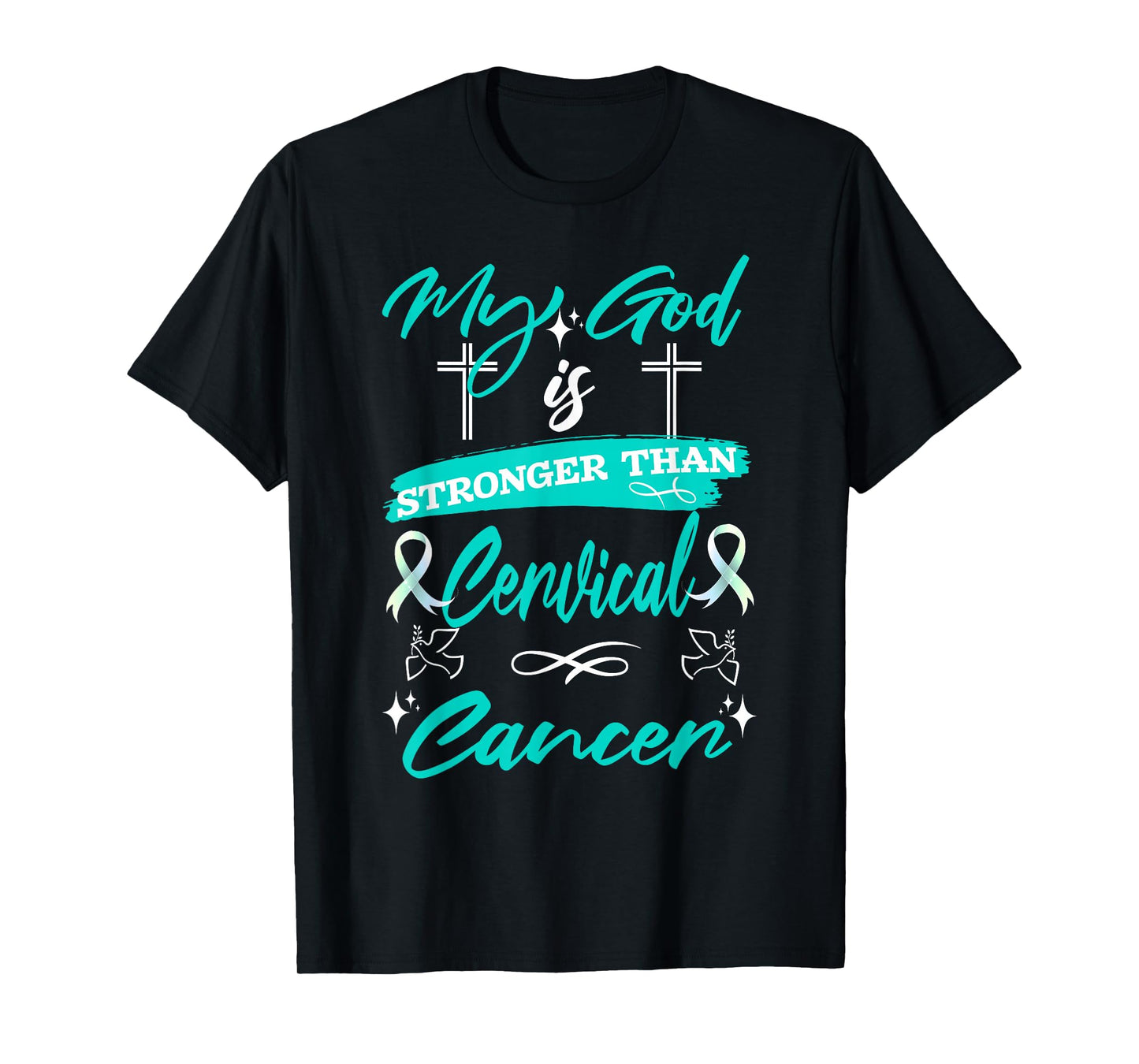My God is Stronger Than Cervical Cancer Fighter Teal Ribbon T-Shirt