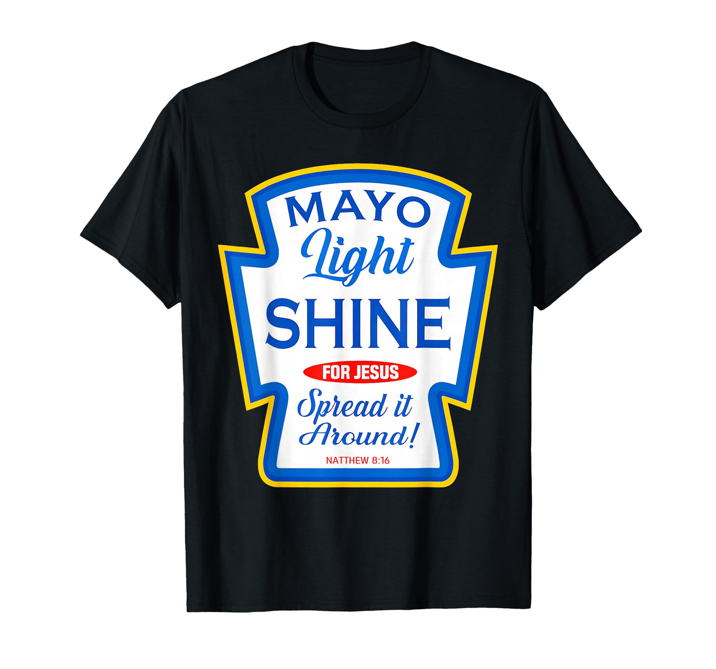 Mayo Light Shine Funny Christian Condiment Group Matching T-Shirt