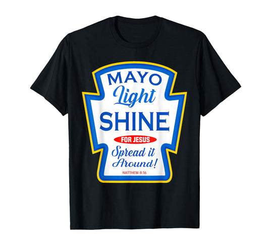 Mayo Light Shine Funny Christian Condiment Group Matching T-Shirt