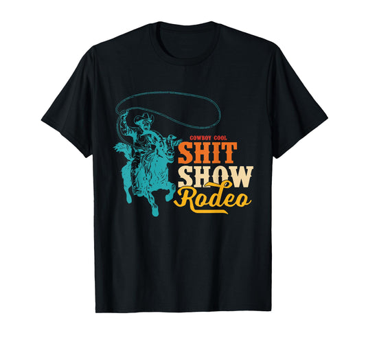 Cowboy Cool Shit Show Rodeo Howdy Vintage Design T-Shirt