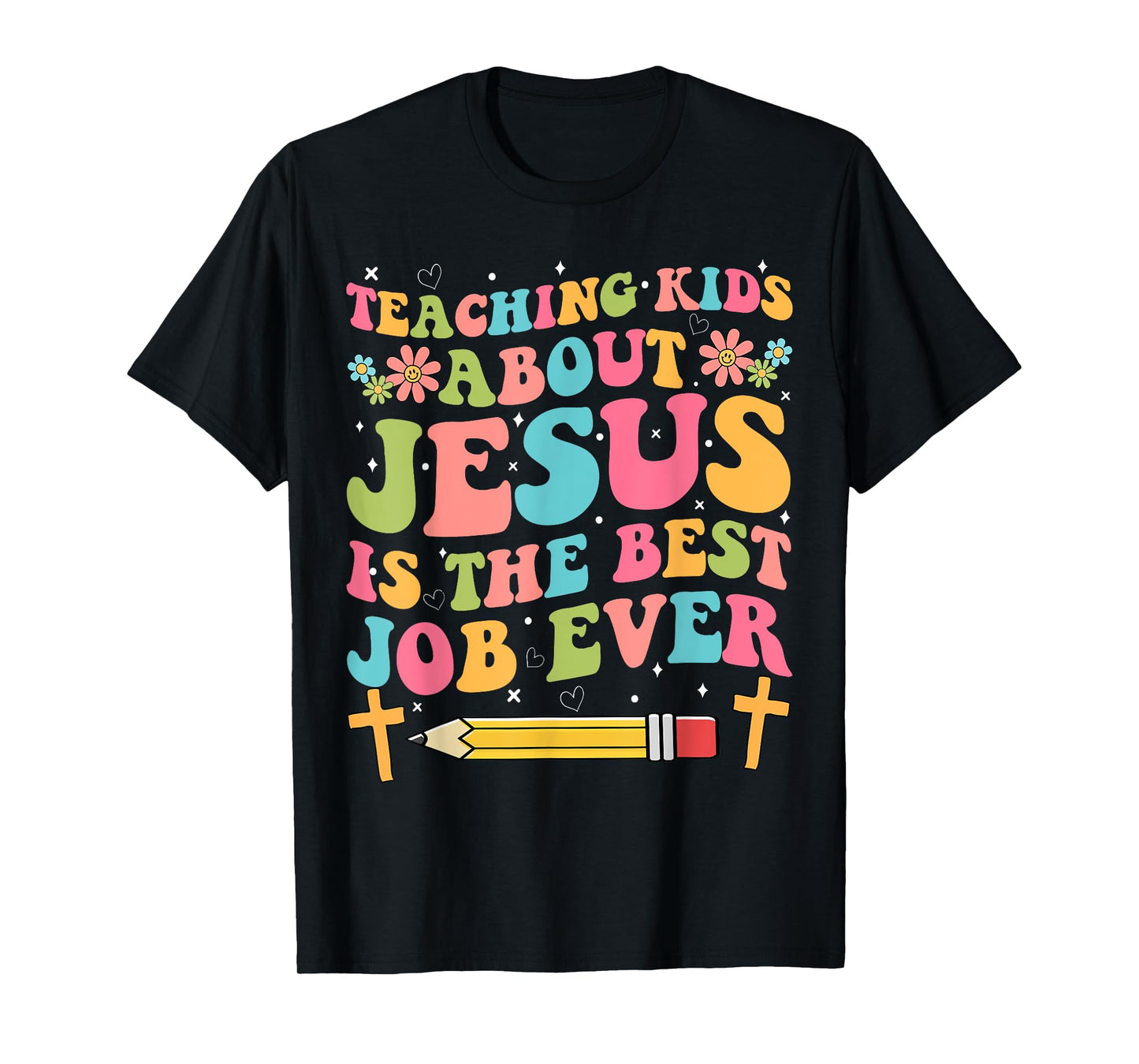 Teaching Kids About Jesus Is The Best Job Ever Christian T-Shirt