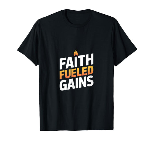 Faith Fueled Gains Christian Gym Fitness Motivation T-Shirt