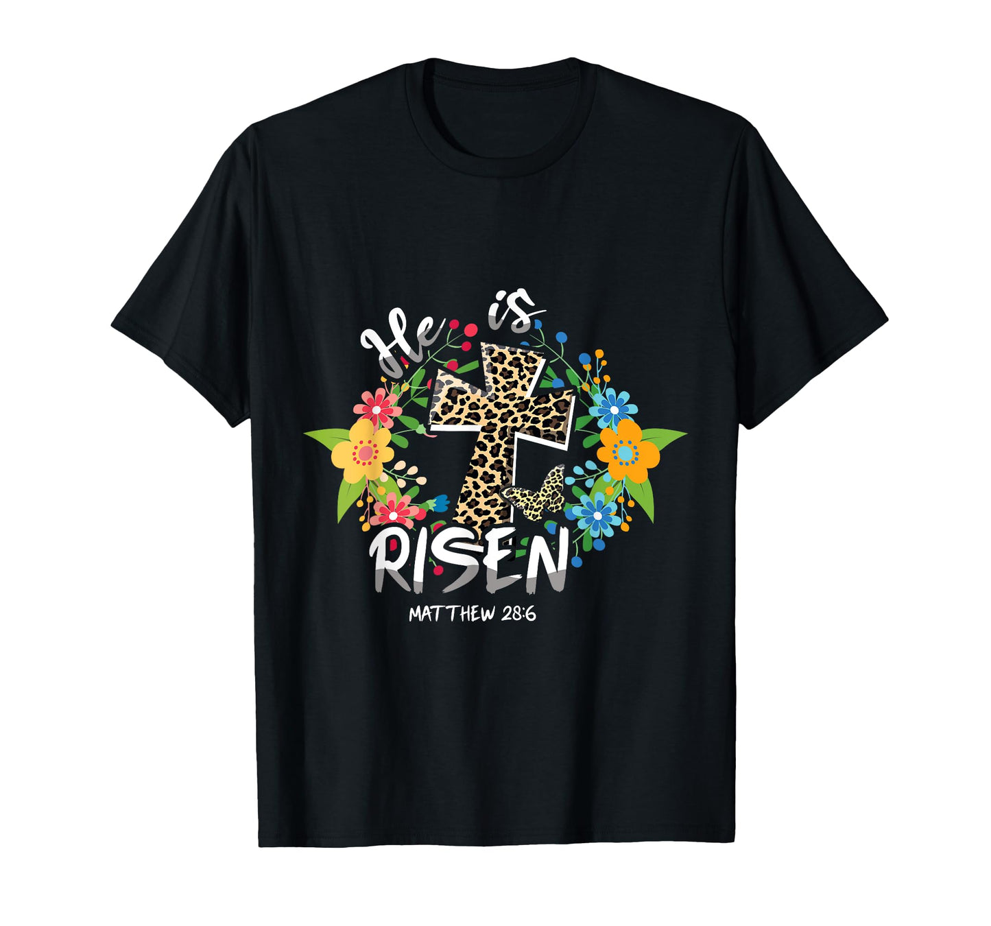 He Is Risen Bible Verse Colorful Easter Is About Jesus T-Shirt