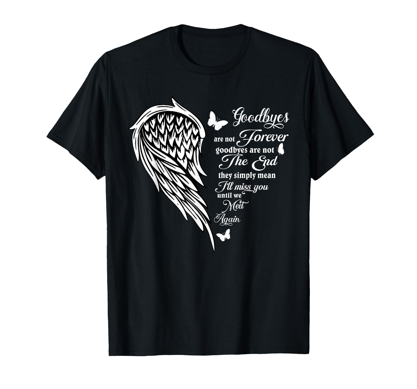 Goodbyes Are Not Forever Goodbyes Aot The End Saying Quote T-Shirt