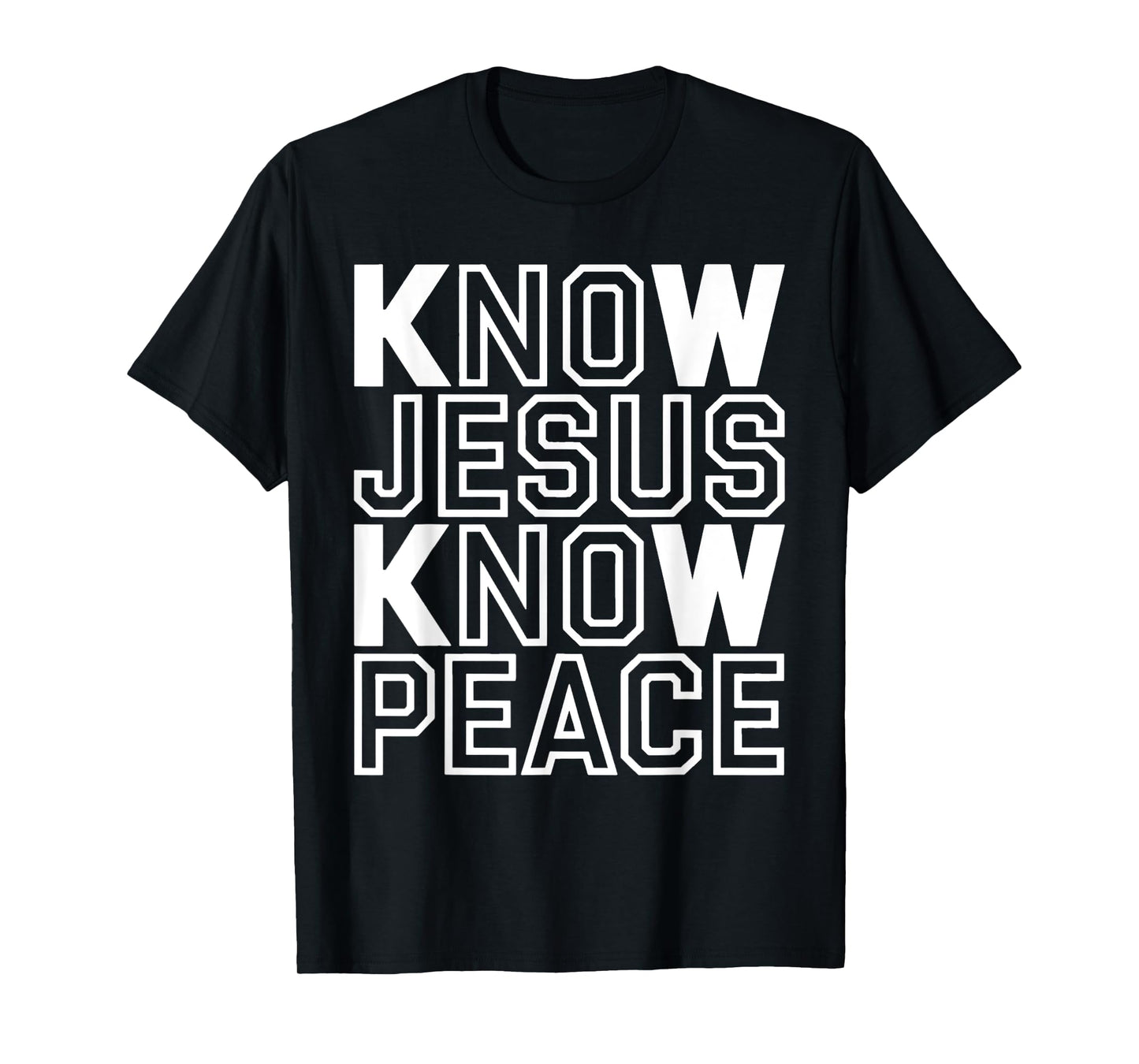 Know Jesus Know Peace Religion Believe God Church Christian T-Shirt