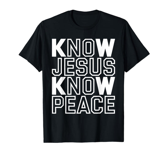 Know Jesus Know Peace Religion Believe God Church Christian T-Shirt