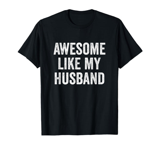 Awesome Like My Husband T-Shirt