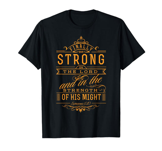 Be Strong in the Lord Christian T-Shirt with Bible Verse T-Shirt