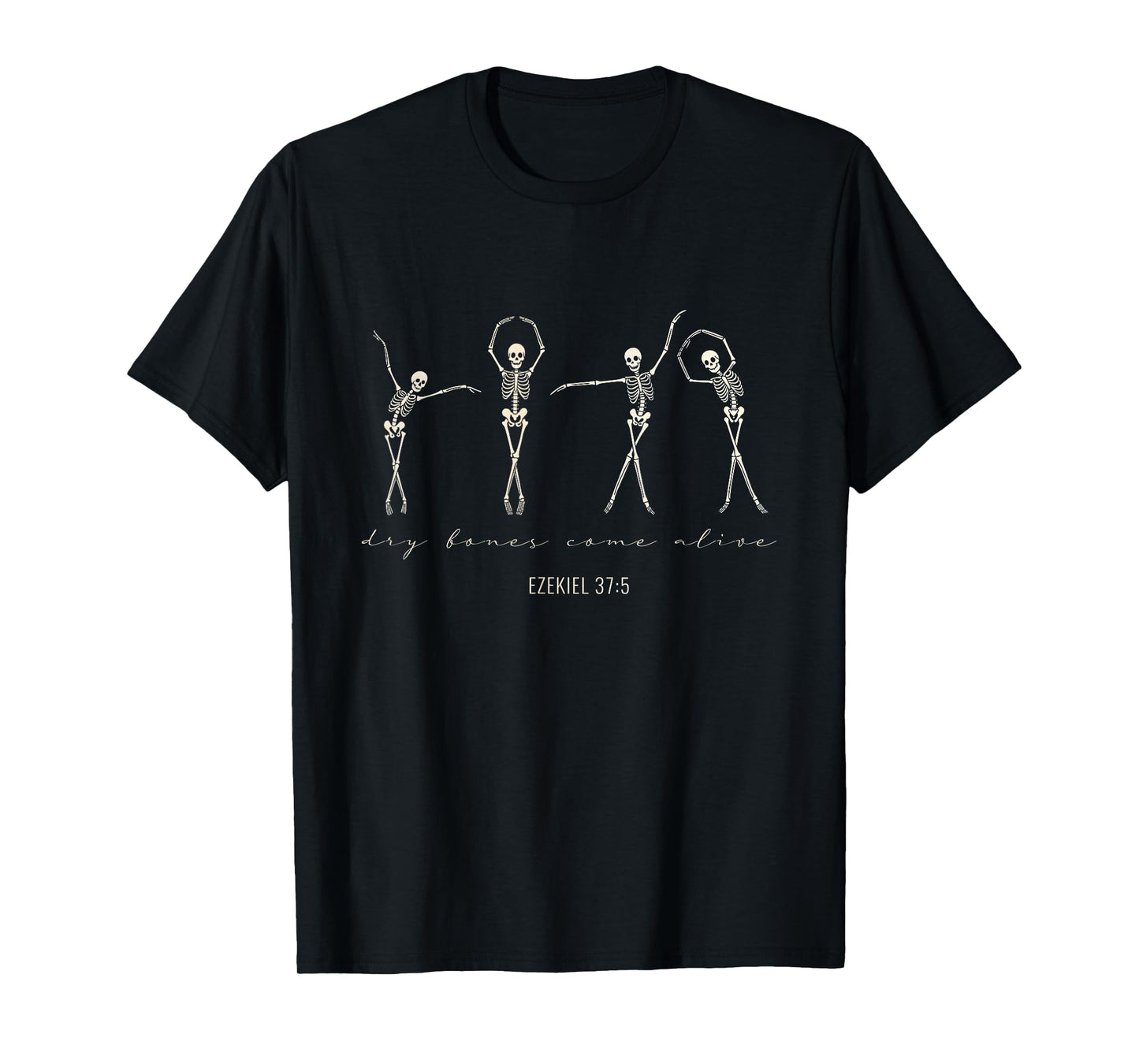 Dry Bones Come Alive | Ezekiel 37:5 Christian Skeleton Tee T-Shirt