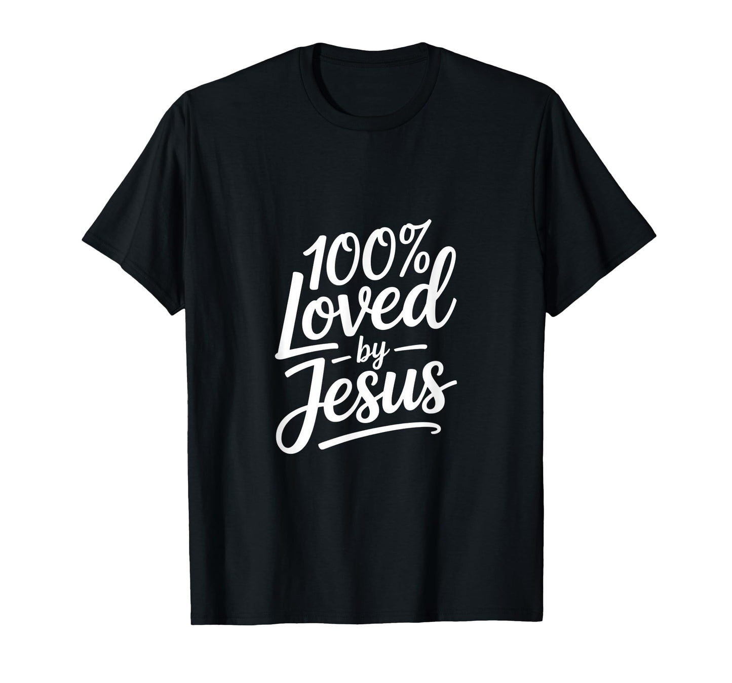 100% Loved by Jesus Christian Message Backprint T-Shirt