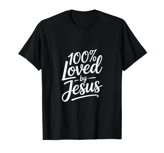 100% Loved by Jesus Christian Message Backprint T-Shirt