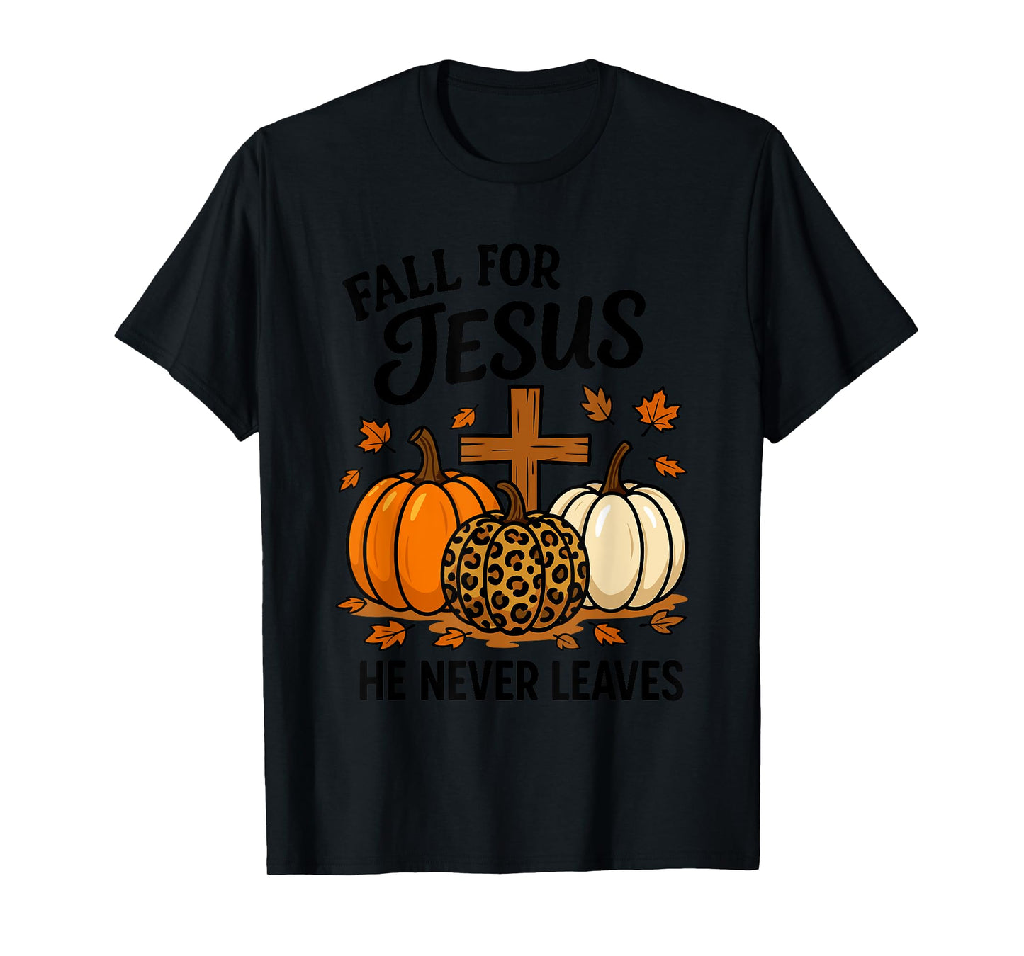 Fall for Jesus He Never Leaves Christian Faith Religion T-Shirt
