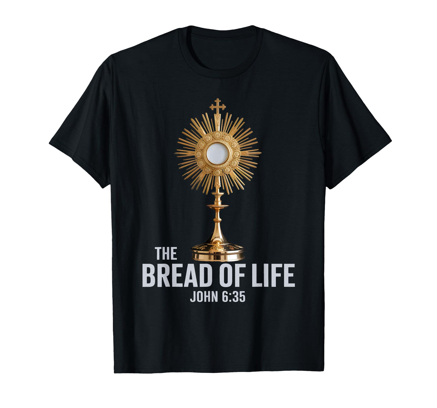 The Bread of Life John 6:35 Eucharist Monstrance T-Shirt