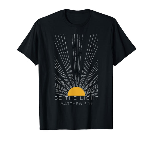 Be The Light Christian Jesus Faith Bible Verse Sunburst T-Shirt