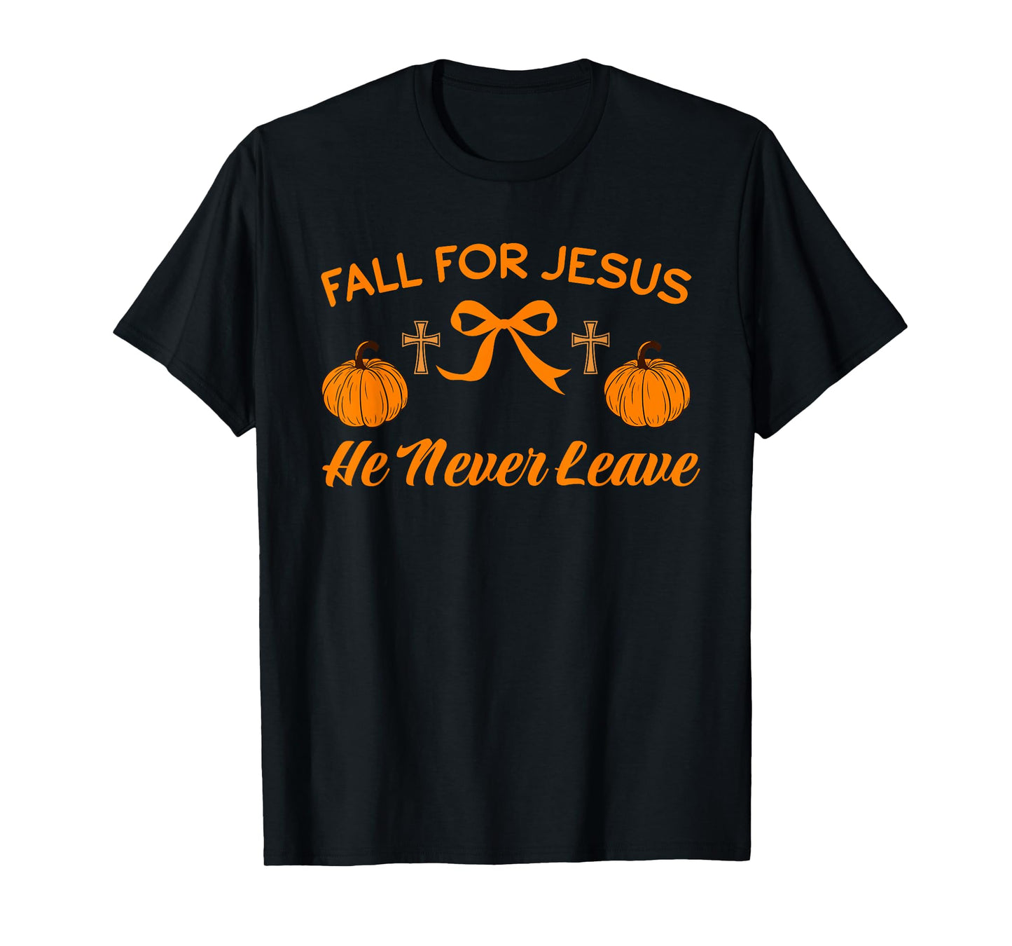 Fall for Jesus He Never Leave Cute Pumpkin Halloween Autumn T-Shirt