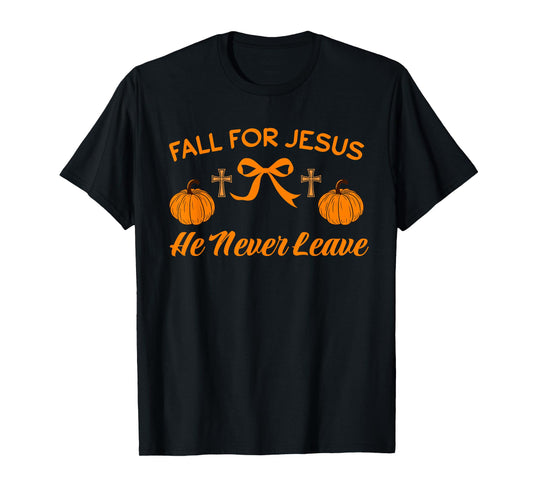 Fall for Jesus He Never Leave Cute Pumpkin Halloween Autumn T-Shirt